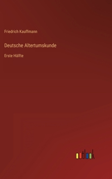 Hardcover Deutsche Altertumskunde: Erste Hälfte [German] Book