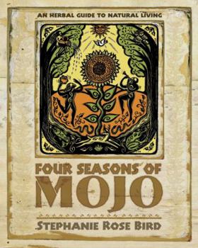 Paperback Four Seasons of Mojo: An Herbal Guide to Natural Living Book