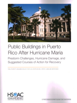 Paperback Public Buildings in Puerto Rico After Hurricane Maria: Prestorm Challenges, Hurricane Damage, and Suggested Courses of Action for Recovery Book