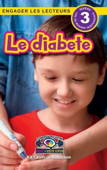 Le diabete: Comprendre votre esprit et votre corps (Engager les lecteurs, Niveau 3) (French Edition)