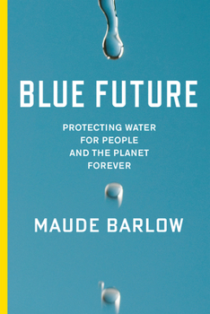 Hardcover Blue Future: Protecting Water for People and the Planet Forever Book