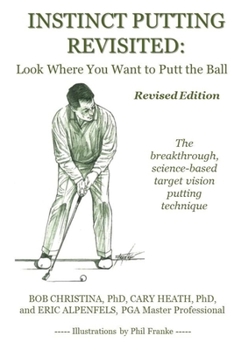 Paperback Instinct Putting Revisited: Look Where You Want to Putt the Ball Book
