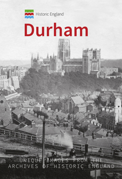 Paperback Historic England: Durham: Unique Images from the Archives of Historic England Book