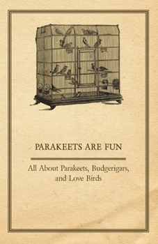 Paperback Parakeets are Fun - All About Parakeets, Budgerigars, and Love Birds Book