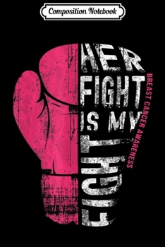 Composition Notebook: Her Fight Is My Figh Pink Boxing Glove  Journal/Notebook Blank Lined Ruled 6x9 100 Pages