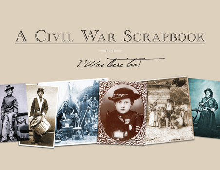 Paperback A Civil War Scrapbook: I Was There Too! Book