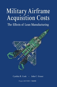 Paperback Military Airframe Acquisition Costs: The Effects of Lean Manufacturing Book