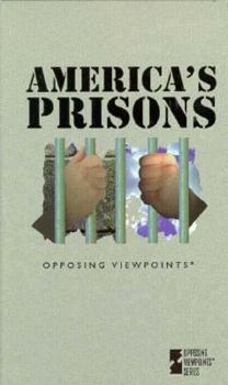 America's Prisons: Opposing Viewpoints - Book  of the Opposing Viewpoints Series
