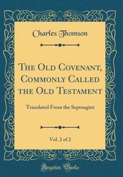 Hardcover The Old Covenant, Commonly Called the Old Testament, Vol. 2 of 2: Translated from the Septuagint (Classic Reprint) Book