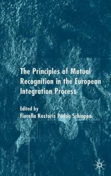 Hardcover The Principles of Mutual Recognition in the European Integration Process Book