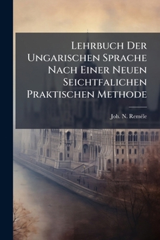 Lehrbuch Der Ungarischen Sprache Nach Einer Neuen Seichtfalichen Praktischen Methode