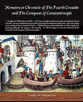 Histoire de la conquête de Constantinople ou Chronique des empereurs Baudouin et Henri de Constantinople