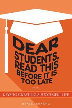 Paperback Dear Students, read this before it is too late: Keys to creating a successful life Book