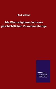 Hardcover Die Weltreligionen in ihrem geschichtlichen Zusammenhange [German] Book