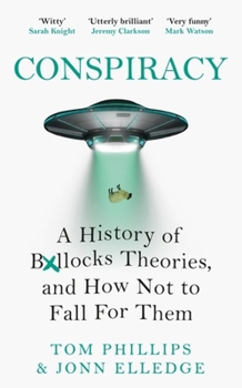 Hardcover Conspiracy: A History of Boll*cks Theories, and How Not to Fall for Them Book