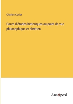 Paperback Cours d'études historiques au point de vue philosophique et chrétien [French] Book