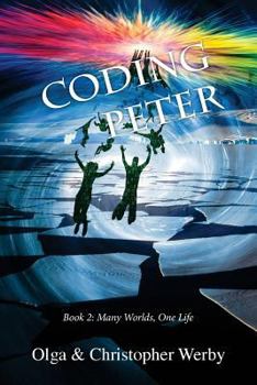 Coding Peter - Book #2 of the Many Worlds, One Life