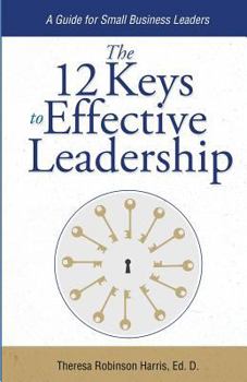 Paperback The 12 Keys to Effective Leadership: A Guide for Small Business Leaders Book