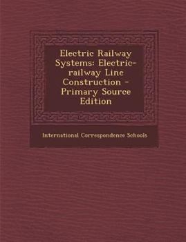 Paperback Electric Railway Systems: Electric-Railway Line Construction - Primary Source Edition Book