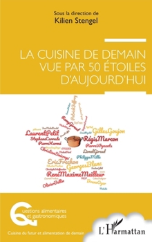 La cuisine de demain vue par 50 étoiles d'aujourd'hui (Questions Alimentaires Et Gastronomiques) (French Edition)