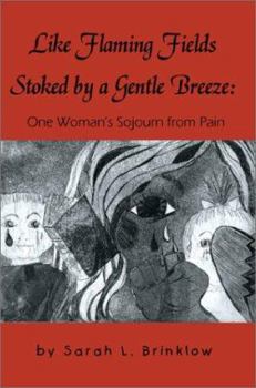 Like Flaming Fields Stoked by a Gentle Breeze: One Woman's Sojourn from Pain