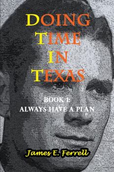 Doing Time In Texas: Always Have a Plan