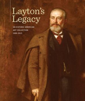 Hardcover Layton’s Legacy: A Historic American Art Collection, 1888–2013 Book