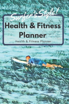 Paperback Surfer's Style Health & Fitness Planner Create Habits by Starting Simple: Cute Surfer or Water Sports Lover Gift Book