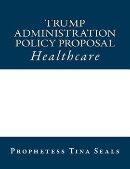 Paperback Trump Administration Policy Proposal: Healthcare Book