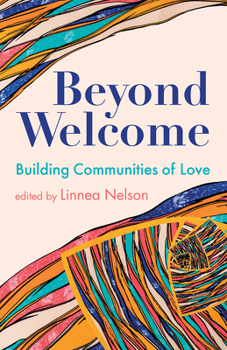Beyond Welcome: Building Communities of Love