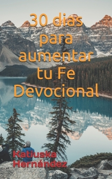 Paperback Devocional 30 dias para aumentar tu Fe [Spanish] Book