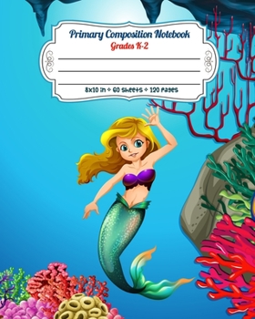 Paperback Primary Composition Notebook Grades K-2: Full Page Handwriting Practice Paper With Dashed Midline - Mermaid in the Ocean Book