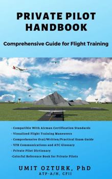 Hardcover Private Pilot Handbook: All In One - Comprehensive Guide for Student Pilots Plus Complimentary Gifts Book