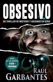 Obsesivo: Un thriller de misterio y asesinos en serie (Agentes del FBI Julia Stein y Hans Freeman) (Spanish Edition)