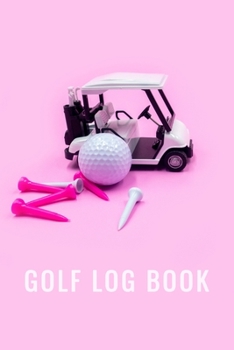 Paperback Golf Log Book: 6x9 scorecards golfing gifts record golf lady tournament game daily Book