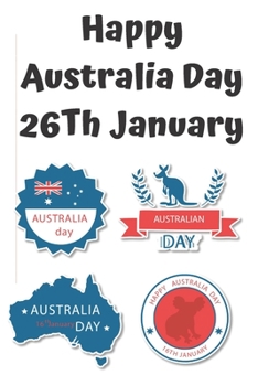 happy australia day 26th january: Lined Notebook Journal Gift  120 Pages 6x9 Soft Cover Matte Finish Paperback happy australia day 2020
