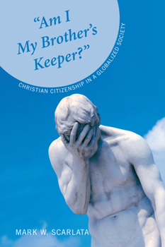 Hardcover "Am I My Brother's Keeper?": Christian Citizenship in a Globalized Society Book