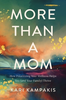 Paperback More Than a Mom: How Prioritizing Your Wellness Helps You (and Your Family) Thrive Book