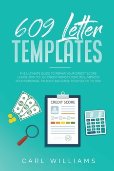 Paperback 609 Letter Templates: The Ultimate Guide to Repair Your Credit Score. Learn How to Use Credit Report Disputes, Improve Your Personal Finance Book