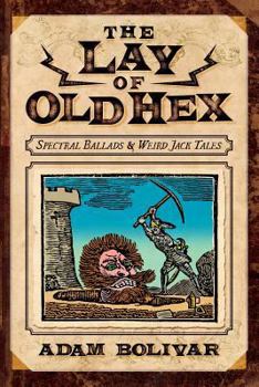 Paperback The Lay of Old Hex: Spectral Ballads and Weird Jack Tales Book