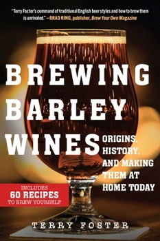 Paperback Brewing Barley Wines: Origins, History, and Making Them at Home Today Book