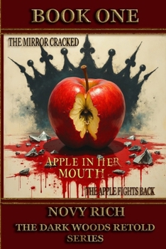 APPLE IN HER MOUTH (THE DARK WOODS RETOLD)