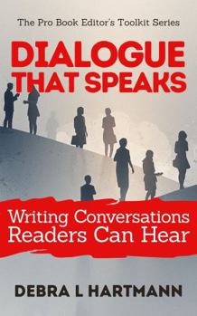 Paperback Dialogue That Speaks: Writing Conversations Readers Can Hear (The Pro Book Editor’s Toolkit Series) Book