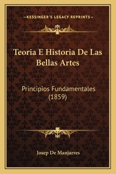 Paperback Teoria E Historia De Las Bellas Artes: Principios Fundamentales (1859) [Spanish] Book