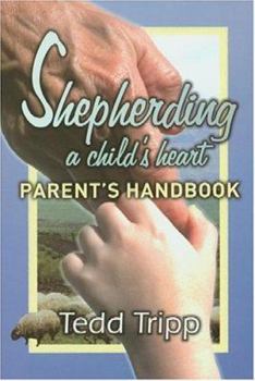 Paperback Shepherding a Child's Heart: Parent's Handbook Book