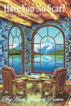 Paperback Have You No Scar: The Magnificent Intimacy Book