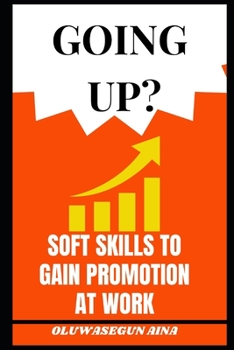 Paperback Going Up ?: Soft Skills to Get Promoted at Work Book