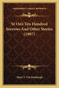 Paperback Ye On's Ten Hundred Sorrows And Other Stories (1907) Book
