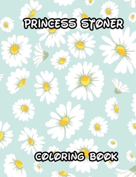 Paperback Princess Stoner Coloring Book: Creative Coloring Books For Adults With Stress-Relieving Stoner Designs Book