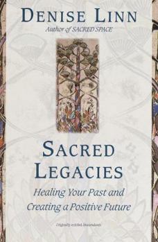 Hardcover Sacred Legacies: Healing Your Past and Creating a Positive Future Book